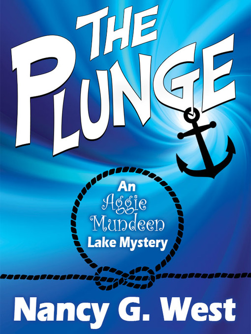 Title details for The Plunge: An Aggie Mundeen Lake Mystery by Nancy G. West - Available
